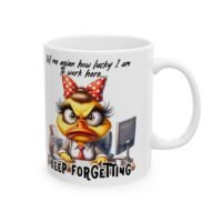 Funny Coffee  Mug — "Tell Me Again How Lucky I Am To Work Here, I Keep Forgetting"