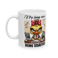 Funny Office Coffee Mug — "I'll Try Being Nicer..." Cute Chick Cartoon Desk