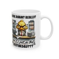 Workaholic Office Mug — "Work Again? Didn’t I Do That Yesterday?" Ceramic Coffee Cup