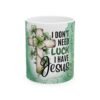I Don't Need Luck I Have Jesus Mug — St. Patrick's Christian Coffee Cup