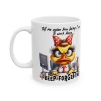 Funny Coffee  Mug — "Tell Me Again How Lucky I Am To Work Here, I Keep Forgetting"