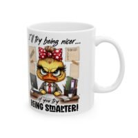 Funny Office Coffee Mug — "I'll Try Being Nicer..." Cute Chick Cartoon Desk