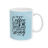 Coffee & Jesus Ceramic Mug — 'Coffee Gets Me Started, Jesus Keeps Me Going' Inspirational